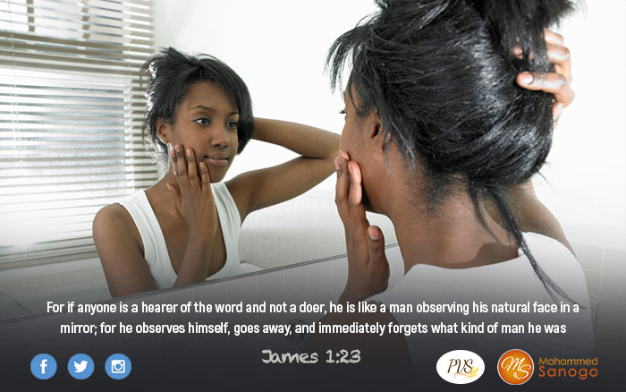 Make the Word of God your mirror !